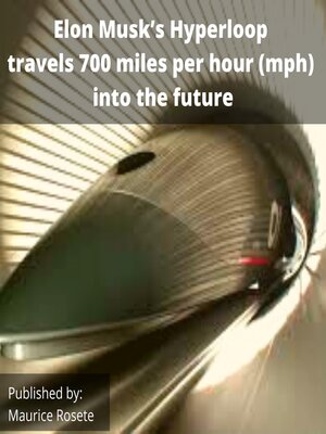 cover image of Elon Musk's Hyperloop travels 700 miles per hour (mph) into the future